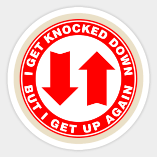 I GET KNOCKED DOWN Sticker